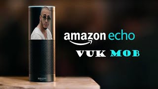 Amazon echo: Vuk Mob Edition