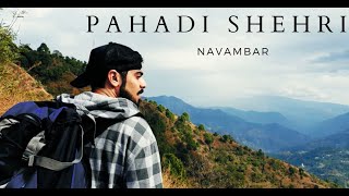 Navambar - Pahadi Shehri (Official music video) | Hindi rap song 2020
