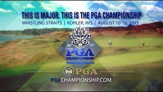 This is Major. This is the 2015 PGA Championship at Whistling Straits.