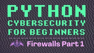 Python Cybersecurity for Beginners: Firewall Part 1 - Simulation