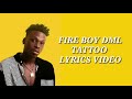 Fire boy DML tattoo (official lyrics video)