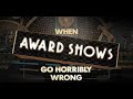 When Award Shows Go Horribly Wrong    (TV Special)