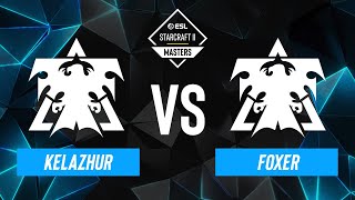 Kelazhur vs. FoxeR - ESL SC2 Masters: Spring 2024 Americas Regionals - Swiss R1