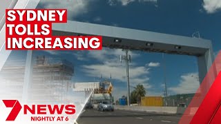 Toll increases on Sydney's roads on January 1st 2022 | 7NEWS