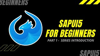 SAPUI5 TUTORIAL FOR BEGINNERS - PART 1- SERIES INTRODUCTION