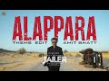 JAILER - Alappara (Edit) - Amit Bhatt | Superstar Rajinikanth | Sun Pictures | Anirudh | Nelson