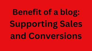 Benefit of a blog: Supporting Sales and Conversions