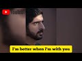 I Am Better When I’m With You🥰❤️ Sheikh Hamdan (فزاع  حمدان بن محمد  Fazza)  poem