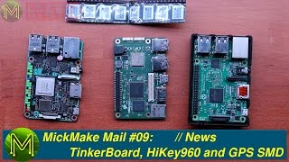 #132 MickMake Mail #09: TinkerBoard, HiKey960 and GPS SMD // News