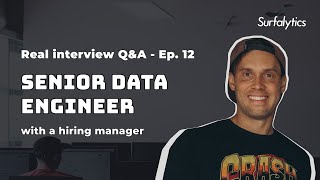 Real Interview Q\u0026A for Senior Data Engineer with a hiring manager #12 | Surfalytics