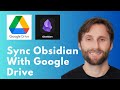 How to Sync Obsidian with Google Drive [Full Guide 2026]