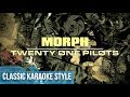 Twenty One Pilots - Morph (Classic Karaoke)