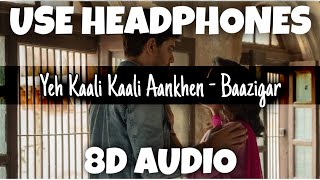 Yeh Kaali Kaali Aankhen - Baazigar | Kumar Sanu & Anu Malik | 8D Audio - U Music Tuber 🎧