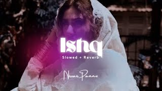 Ishq 🤍 - Nirvair Pannu - Slowed and Reverb - Lofi - New Punjabi Song Slowed and Reverb