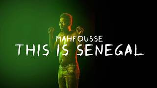 Mahfousse This is Sénégal (Lyrics)