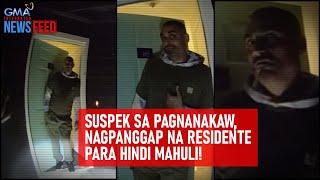 Suspek sa pagnanakaw, nagpanggap na residente para hindi mahuli! | GMA Integrated Newsfeed