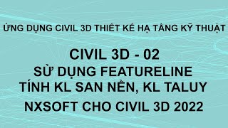 AUTOCAD CIVIL 3D 02 - Featureline, tính KL san nền bằng Nxsoft cho Civil 3D 2022, tính KL Taluy