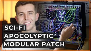 Sci Fi-Apocalyptic Modular Synth Patch | Breakdown + Performance