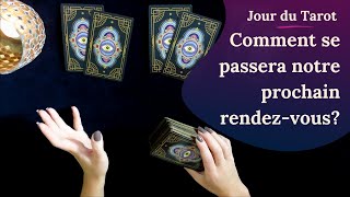 COMMENT SE PASSERA NOTRE PROCHAIN RENDEZ-VOUS ? - Tirage de Tarot à choix