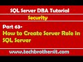 SQL Server DBA Tutorial 63-How to Create Server Role in SQL Server