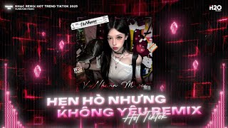 Hẹn Hò Nhưng Không Yêu Remix🎼Em Cố Trăm Lần Chẳng Bằng Ai Đó Một Phần Remix🎼Nhạc Remix TikTok 2026