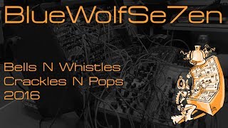 BlueWolfSe7en - Bells N Whistles Crackles N Pops 2016