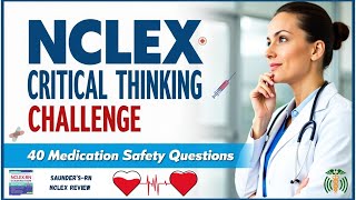 NCLEX Medication Safety Challenge: 40 High-Risk Scenarios That Test Your Clinical Judgment