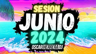 Sesion JUNIO 2024 MIX (Reggaeton, Comercial, Trap, Flamenco, Dembow) Oscar Herre