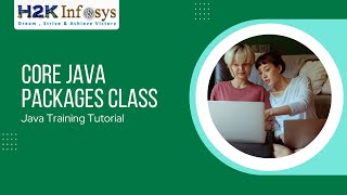 Core Java Packages Tutorial | Java Training Course | Java Online Training | H2k Infosys