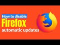 How to disable Firefox automatic updates