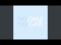 No Care No Love