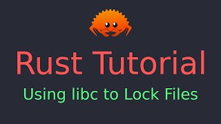 Rust Tutorial: Using Linux libc in Rust - with the file-locker Crate