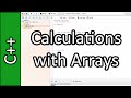 Calculations with Arrays - C++ Programming Tutorial #28 (PC / Mac 2015)
