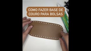 Como fazer BASE DE COURO para bolsas