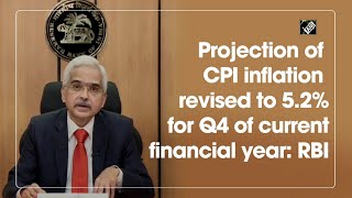 Projection of CPI inflation revised to 5.2% for Q4 of current financial year: RBI