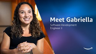 Meet Gabriella, a Software Engineer at Amazon