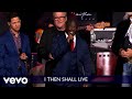 Gaither Vocal Band - I Then Shall Live