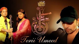 Teri Umeed  | Himesh Ke Dil Se | Arunita Kanjilal | Pawandeep Rajan | Himesh Reshammiya song.