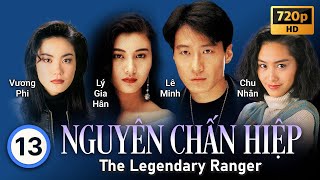 TVB Nguyên Chấn Hiệp 13/20 | tiếng Việt | Lê Minh, Lý Gia Hân, Hồng Hân, Vương Phi | TVB 1993