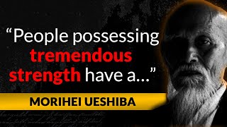 Morihei Ueshiba - Famous Quotes and Life Lessons From An Old Sensei