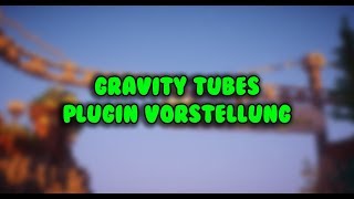 Gravity Tubes | Plugin Vorstellung