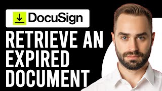 How to Retrieve Expired DocuSign Document (Step-by-Step Process)