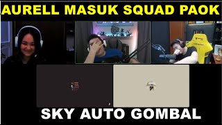 SQUAD PAOK KEDATANGAN AURELL | SKY GOMBAL TERUS