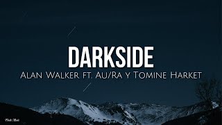 Darkside (lyrics) - Alan Walker ft. Au/Ra & Tomine Harket