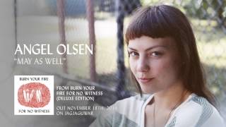 Angel Olsen - May As Well
