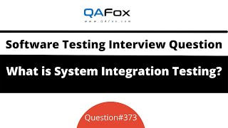 What is System Integration Testing? (Software Testing Interview Question #373)