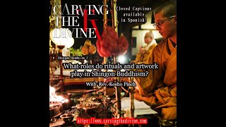 Shingon Shu 2. “What roles do rituals and artwork play in Shingon Buddhism?” Rev. Finch (SUB: SPA.)