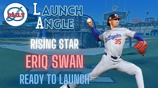 Dodgers Launch Angle: Eriq Swan is a Rising Star!