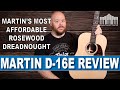 Reviewing the new Martin D-16E, Martin Guitar's Most Affordable Rosewood Dreadnought Guitar!