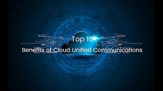 Top10 Benefits of Cloud Unified Communications